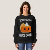 You Wanna Piece of Me Funny Pumpkin Pie Thanksgivi スウェットシャツ (正面フル)