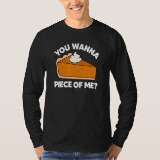 You Wanna Piece of Me  Thanksgiving Pie Pun Tシャツ