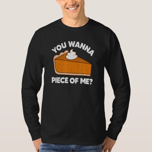 You Wanna Piece of Me  Thanksgiving Pie Pun Tシャツ (正面)