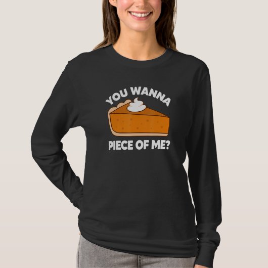 You Wanna Piece of Me  Thanksgiving Pie Pun Tシャツ (正面)