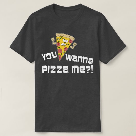 You Wanna Pizza Me おもしろい Cartoon Pun 2337 Tシャツ (デザイン正面)