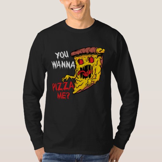 You Wanna Pizza Me Pizzeria Pizza Maker Pizza Pun Tシャツ (正面)