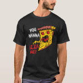 You Wanna Pizza Me Pizzeria Pizza Maker Pizza Pun Tシャツ (正面)