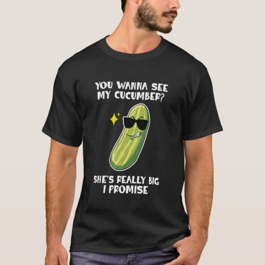 You Wanna See My Cucumber Vegetables Pickles Cucum Tシャツ (正面)