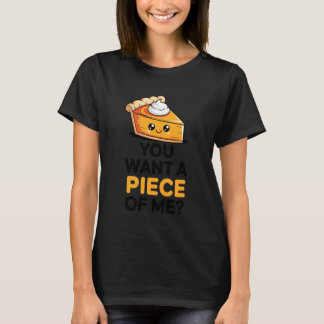 You Want A Piece of Me Pumpkin Pie Funny Thanksgiv Tシャツ