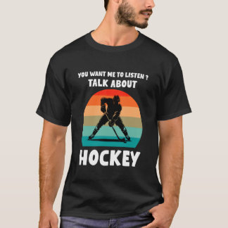 You Want me to Listen Talk About Hockey Humor Retr Tシャツ