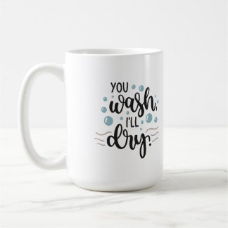 You Wash, I’ll Dry – Cute Kitchen Quote Design for コーヒーマグカップ