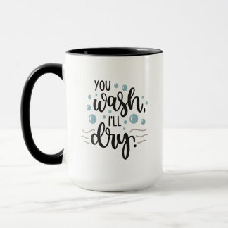 You Wash, I’ll Dry – Cute Kitchen Quote Design for マグカップ