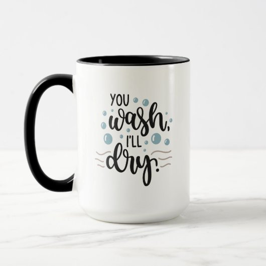 You Wash, I’ll Dry – Cute Kitchen Quote Design for マグカップ (左)