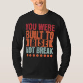 You Were Built to Rise, Not Break  Tシャツ (正面)