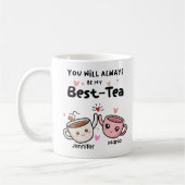 You Will Always Be My Best-Tea コーヒーマグカップ (左)