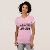 You Will Always Be My Valentine Romantic Love Quot Tシャツ (正面フル)
