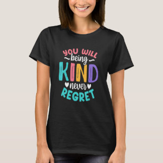 You will being Kind Kindness Antibulliyng Inspirat Tシャツ