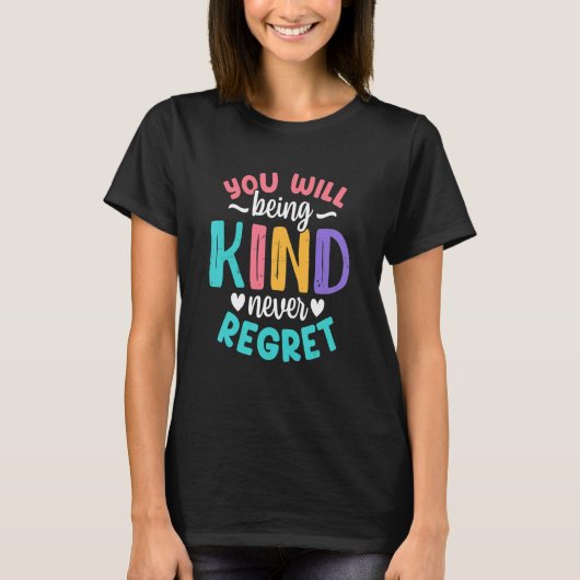 You will being Kind Kindness Antibulliyng Inspirat Tシャツ (正面)