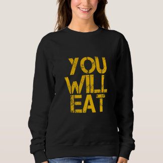 You Will Eat スウェットシャツ
