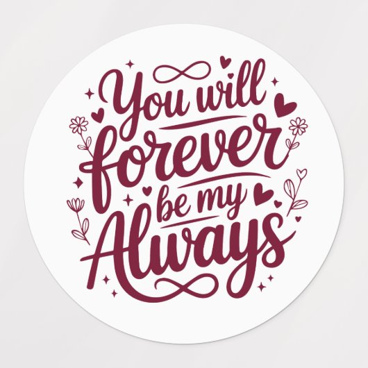 You Will Forever Be My Always – Romantic Love  ラベル (デザイン2)