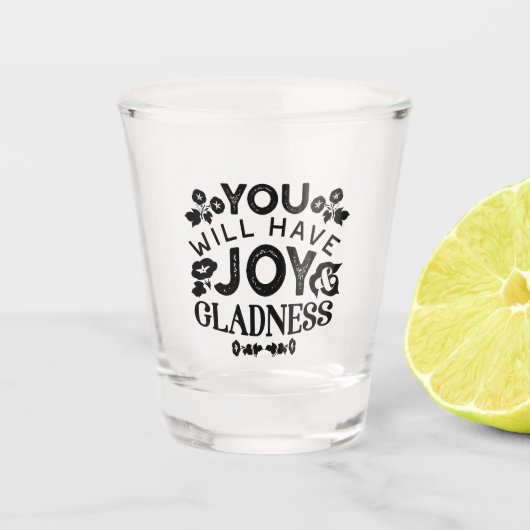 You Will Have Joy and Gladness Inspirational Quote ショットグラス (正面)