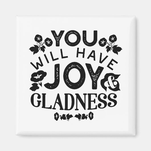 You Will Have Joy and Gladness Inspirational Quote マグネット (正面)
