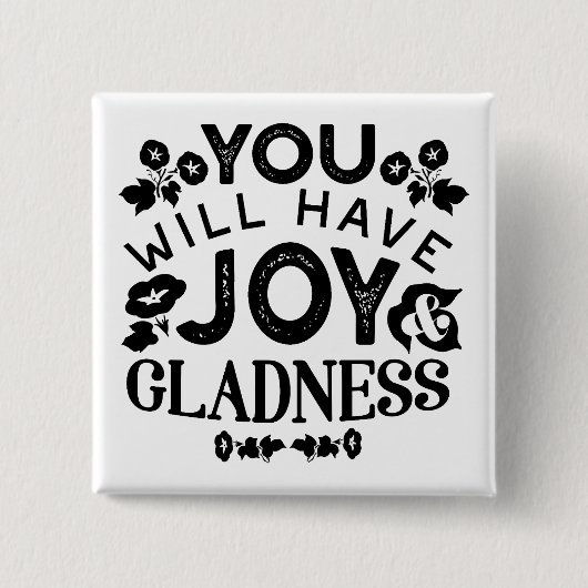 You Will Have Joy and Gladness Inspirational Quote 缶バッジ (正面)
