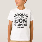 You Will Have Joy and Gladness Inspirational Quote Tシャツ (正面)