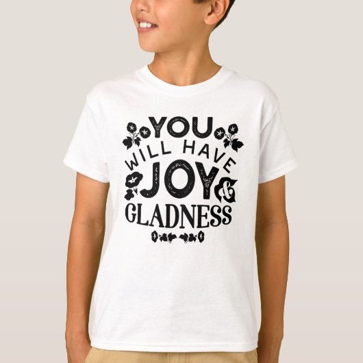 You Will Have Joy and Gladness Inspirational Quote Tシャツ (正面)