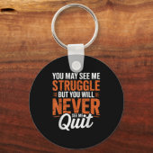 You Will Never See Me Quit, Motivational Quote キーホルダー (正面)