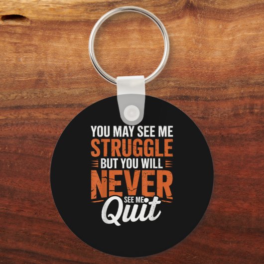 You Will Never See Me Quit, Motivational Quote  キーホルダー (正面)