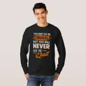 You Will Never See Me Quit Motivational Quote Insp Tシャツ (正面フル)