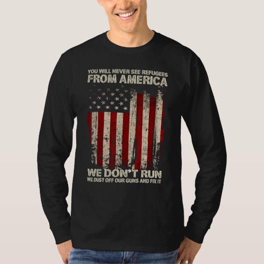 You Will Never See Refugees From America US Patrio Tシャツ (正面)