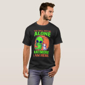 You Will Not Be Alone Anymore I Am Here  Alien  Ca Tシャツ (正面フル)