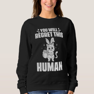 You Will Regret This Human Black Cat for Bunny Fel スウェットシャツ