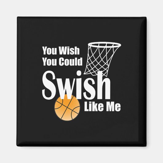 You Wish You Could Swish Like Me Sketll  マグネット (正面)