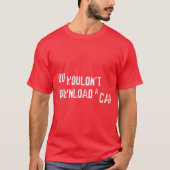 YOU WOULDNT DOWNLOAD A CAR Tシャツ (正面)