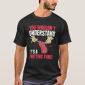 You Wouldn't Understand It's A Knitting Thing Yarn Tシャツ (正面)