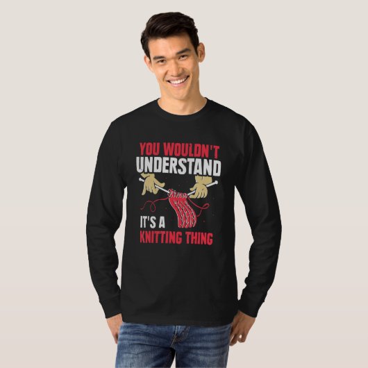 You Wouldn't Understand It's A Knitting Thing Yarn Tシャツ (正面フル)