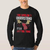 You Wouldn't Understand It's A Knitting Thing Yarn Tシャツ (正面)
