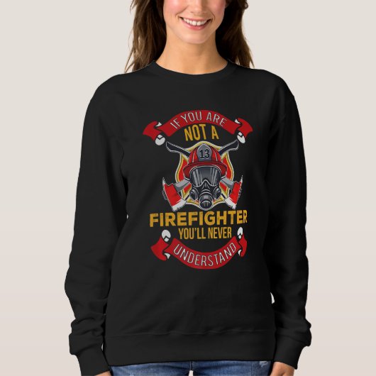 You'll Never Understand  Fireman Firefighter Mens  スウェットシャツ (正面)