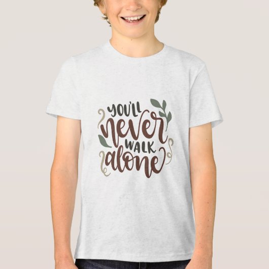 You'll Never Walk Alone – Comforting Hand-Lettered トライブレンドＴシャツ (正面)