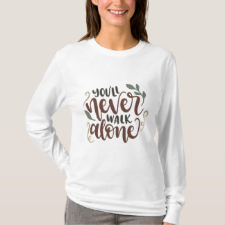 You'll Never Walk Alone – Comforting Hand-Lettered Tシャツ