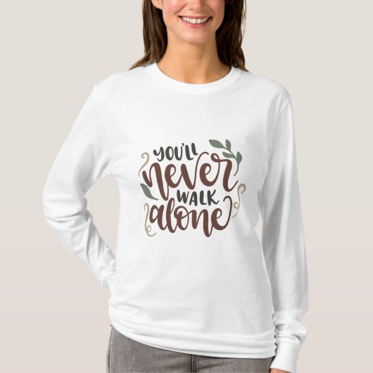 You'll Never Walk Alone – Comforting Hand-Lettered Tシャツ (正面)
