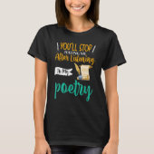 You'll Stop Hating Me Poet Poetry Tシャツ (正面)