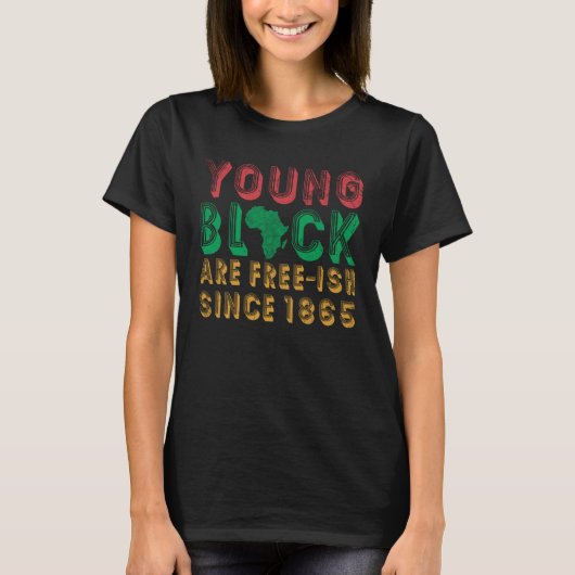 Young Black Are Free ish Since 1865 For Pride Afri Tシャツ (正面)
