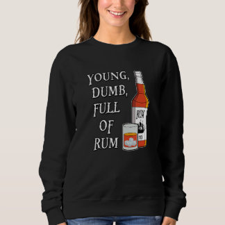 Young Dumb Full Of Rum スウェットシャツ