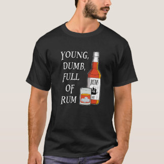 Young Dumb Full Of Rum Tシャツ