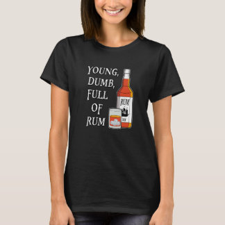 Young Dumb Full Of Rum Tシャツ