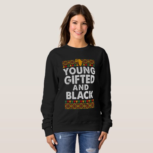 Young Gifted And Black Proud Melanin African Ameri スウェットシャツ (正面フル)