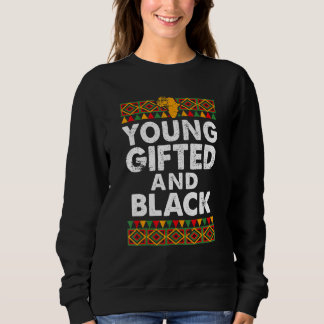 Young Gifted And Black Proud Melanin African Ameri スウェットシャツ