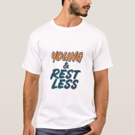 Young & Restlessやる気を起こさせる引用文メンズTシャツ| Tシャツ