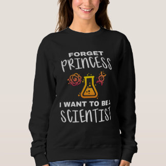 Young Scientist Forget Princess I Want To Be A Sci スウェットシャツ