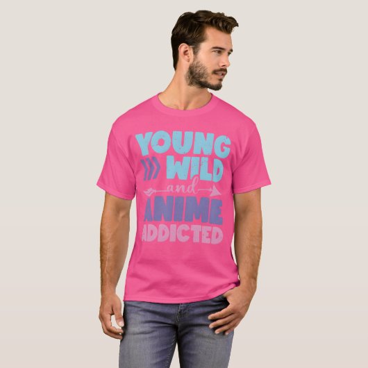 Young Wild And Anime Addicted Anime Lover Gift fri Tシャツ (正面フル)